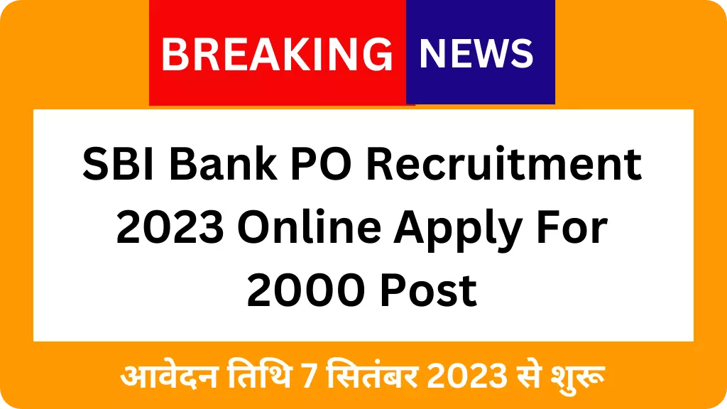 SBI Bank PO Recruitment 2023 Online Apply For 2000 Post